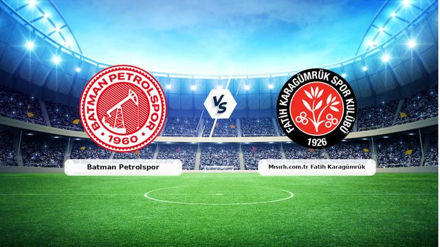 CANLI | Batman Petrolspor - Mısırlı.com.tr Fatih Karagümrük Maçı Detayları ve Yayın Bilgileri